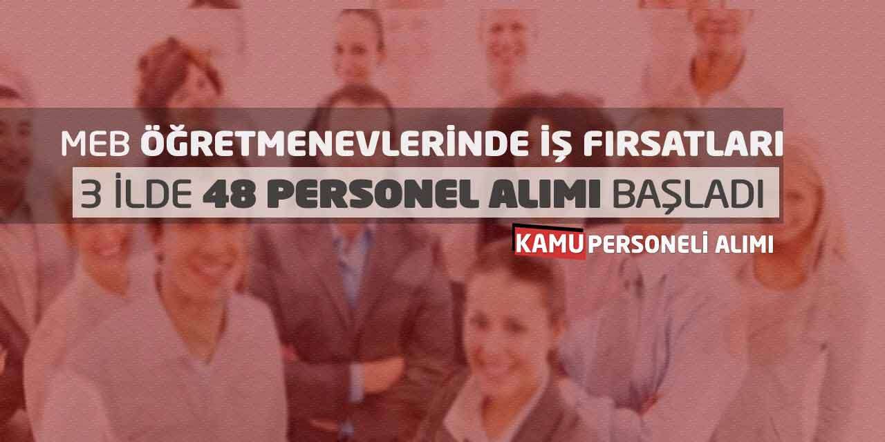 MEB Öğretmenevlerinde İş Fırsatları: 3 İlde 48 Personel Alımı Başladı