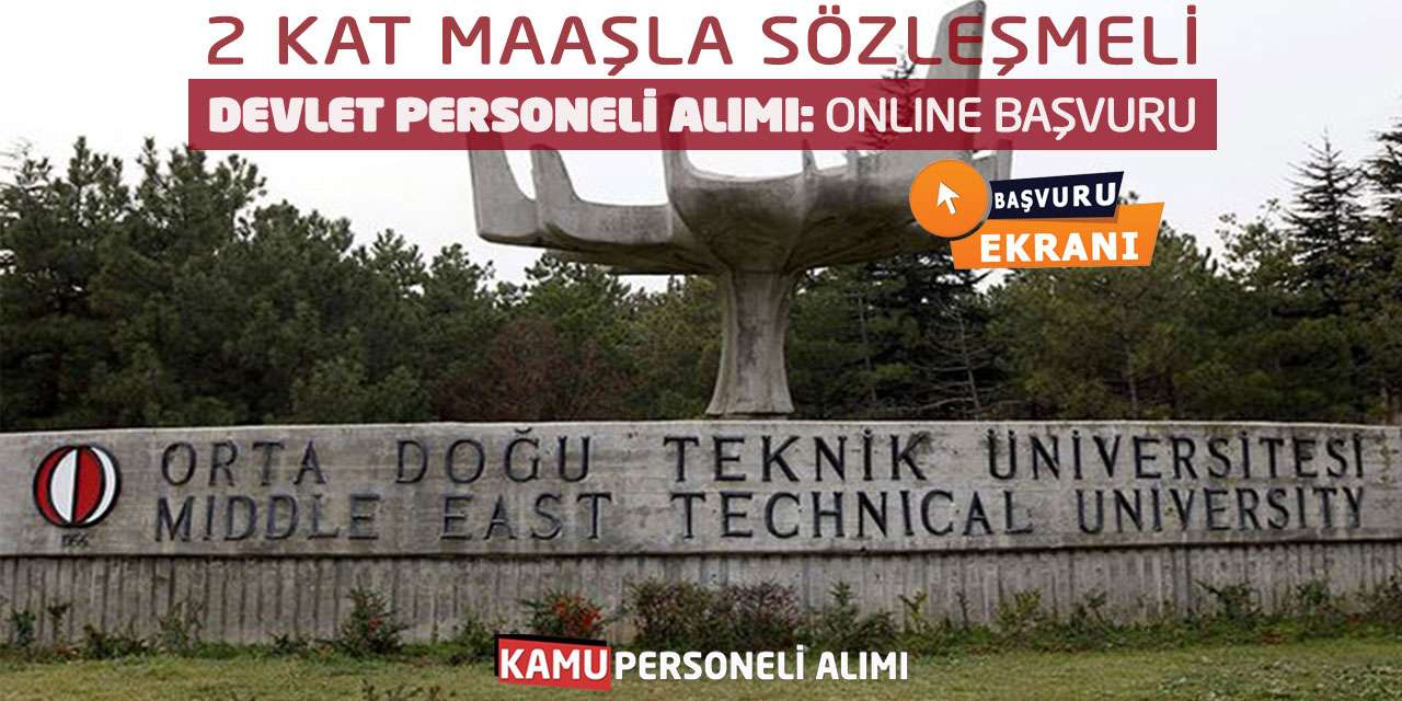 ODTÜ 2 Kat Maaşla Sözleşmeli Devlet Personeli Alımı: Online Başvuru