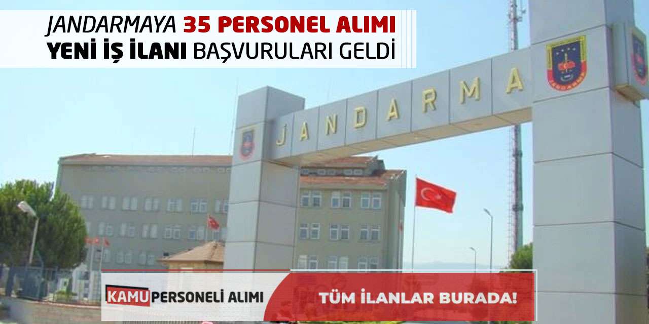 Jandarmaya 35 Personel Alımı Yeni İş İlanı Başvuruları Geldi