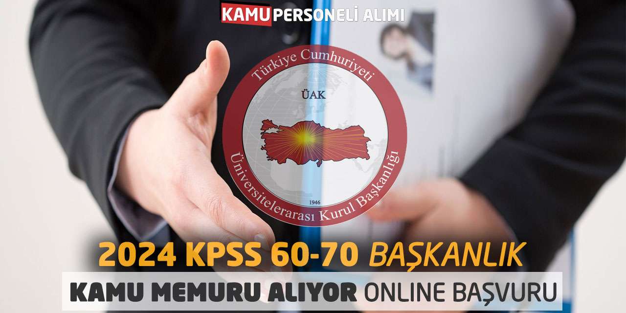 2024 KPSS 60-70 Puanlarla Başkanlık Kamu Memuru Alıyor: Online Başvuru