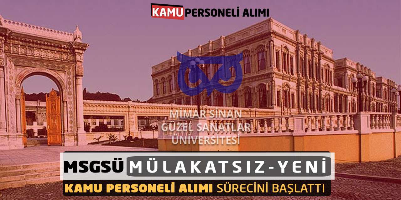MSGSÜ Mülakatsız Yeni Kamu Personeli Alımı Sürecini Başlattı