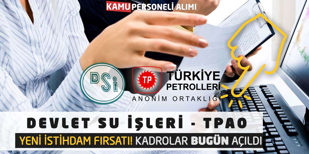 Devlet Su İşleri ve TPAO Yeni İstihdam Fırsatı! Kadrolar Bugün Açıldı