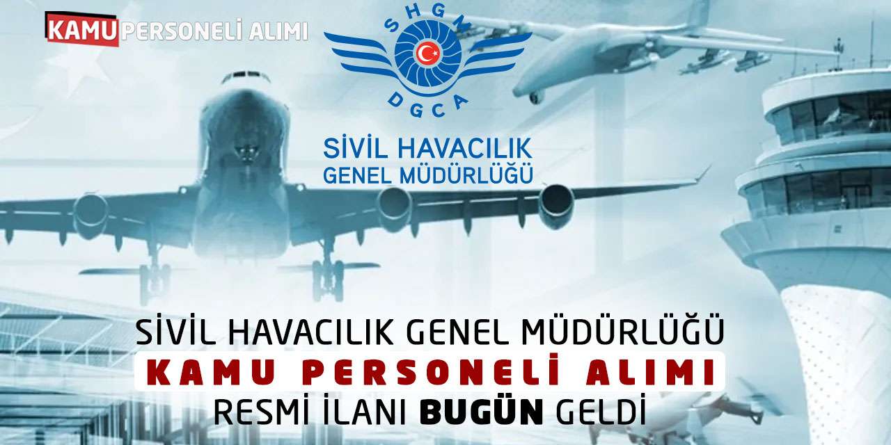 Sivil Havacılık Genel Müdürlüğü Kamu Personeli Alımı Resmi İlanı Bugün Geldi