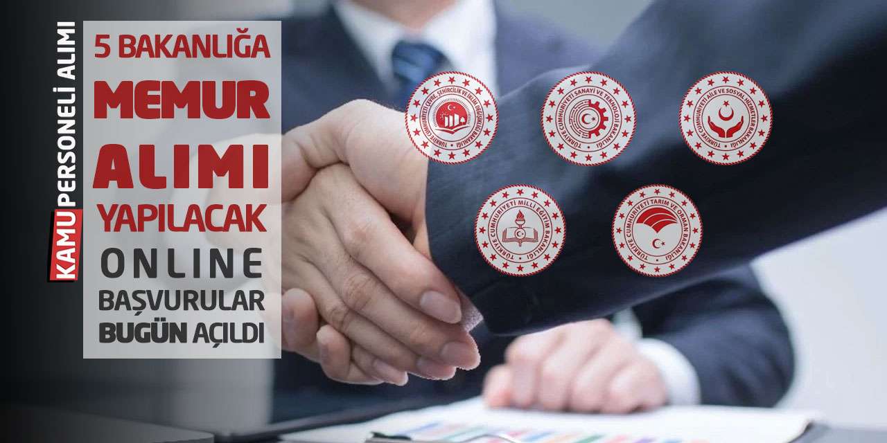 5 Bakanlığa Memur Alımı Yapılacak! Online Başvurular Bugün Açıldı