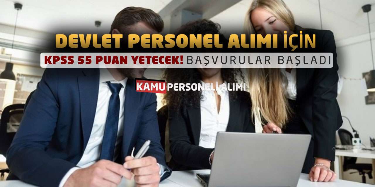 Devlet Personel Alımı İçin KPSS 55 Puan Yetecek! Başvurular Başladı