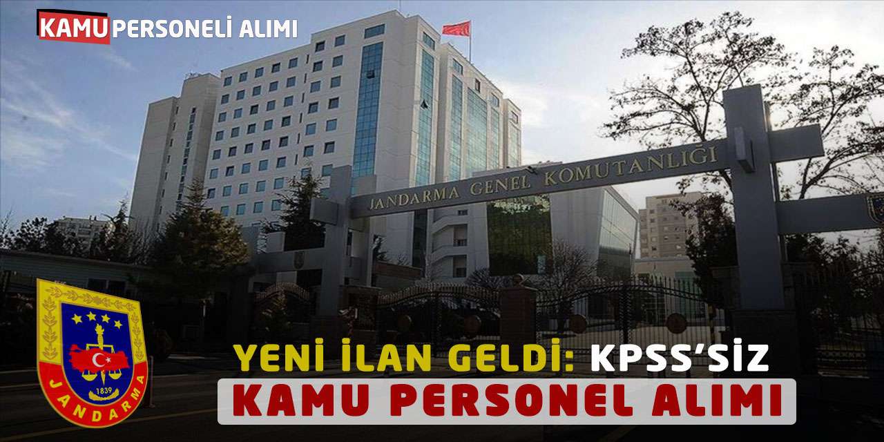 Jandarma Genel Komutanlığı Yeni İlanı Geldi: KPSS’siz Kamu Personel Alımı