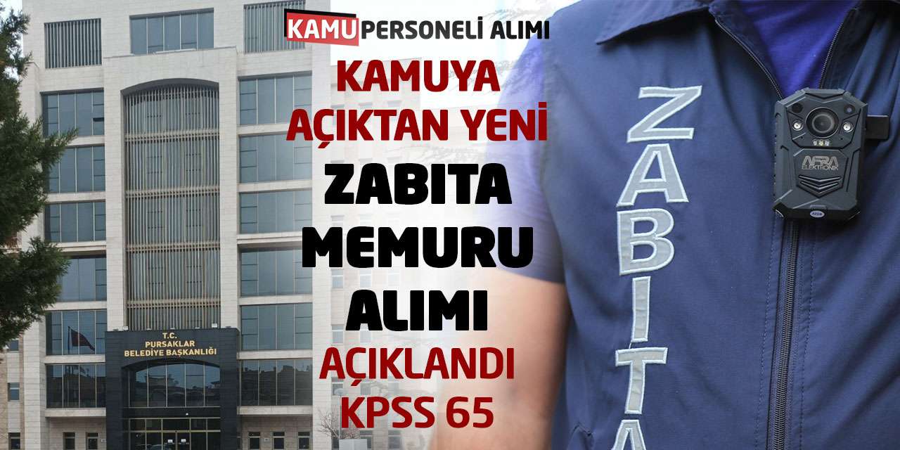 Kamuya Açıktan Yeni Zabıta Memuru Alımı Açıklandı: KPSS 65 Başvuru