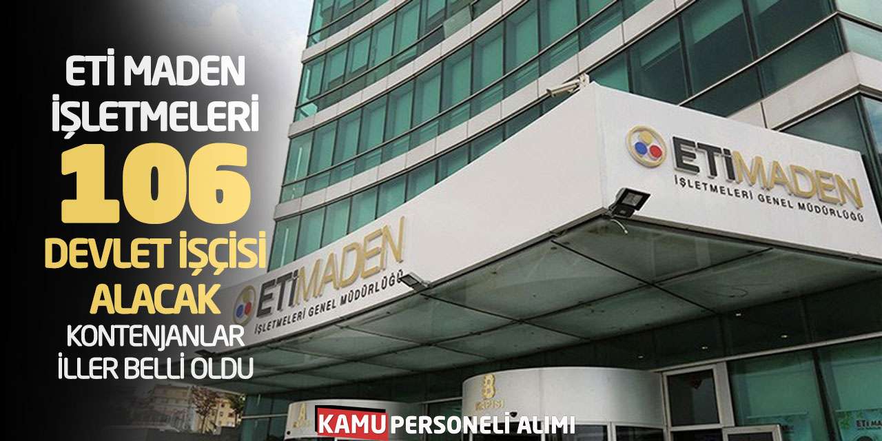 Eti Maden İşletmeleri 106 Devlet İşçisi Alacak! Kontenjanlar-İller Belli Oldu
