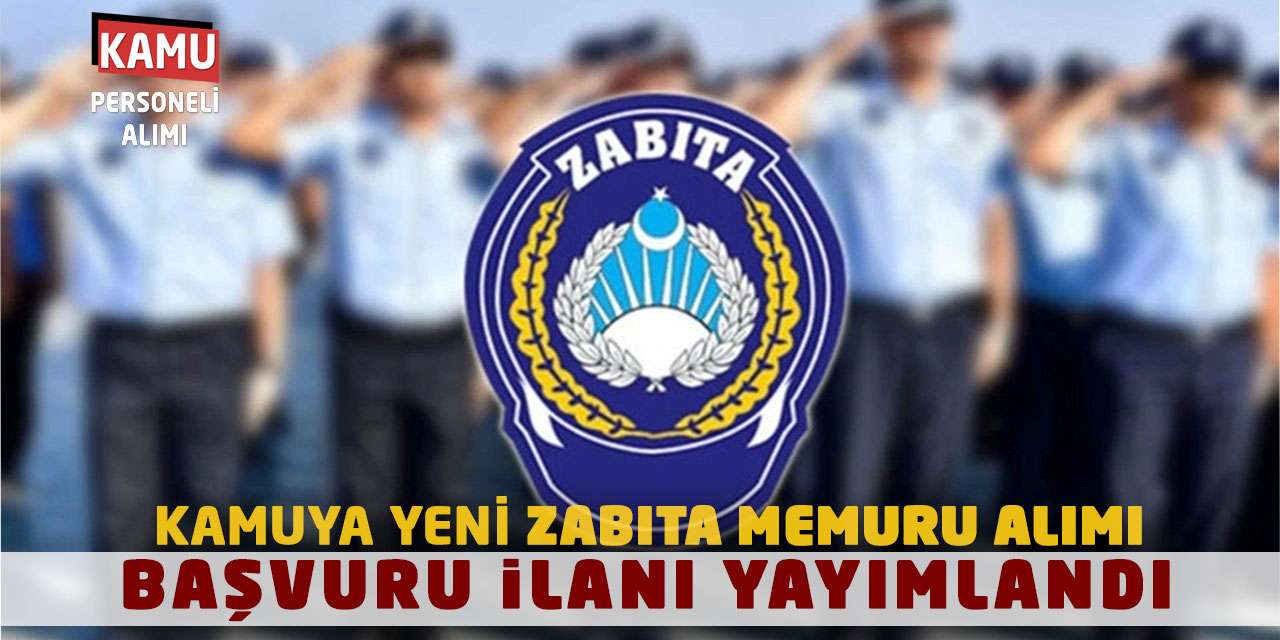 Kamuya Yeni Zabıta Memuru Alımı Yapılacak: Başvuru İlanı Yayımlandı