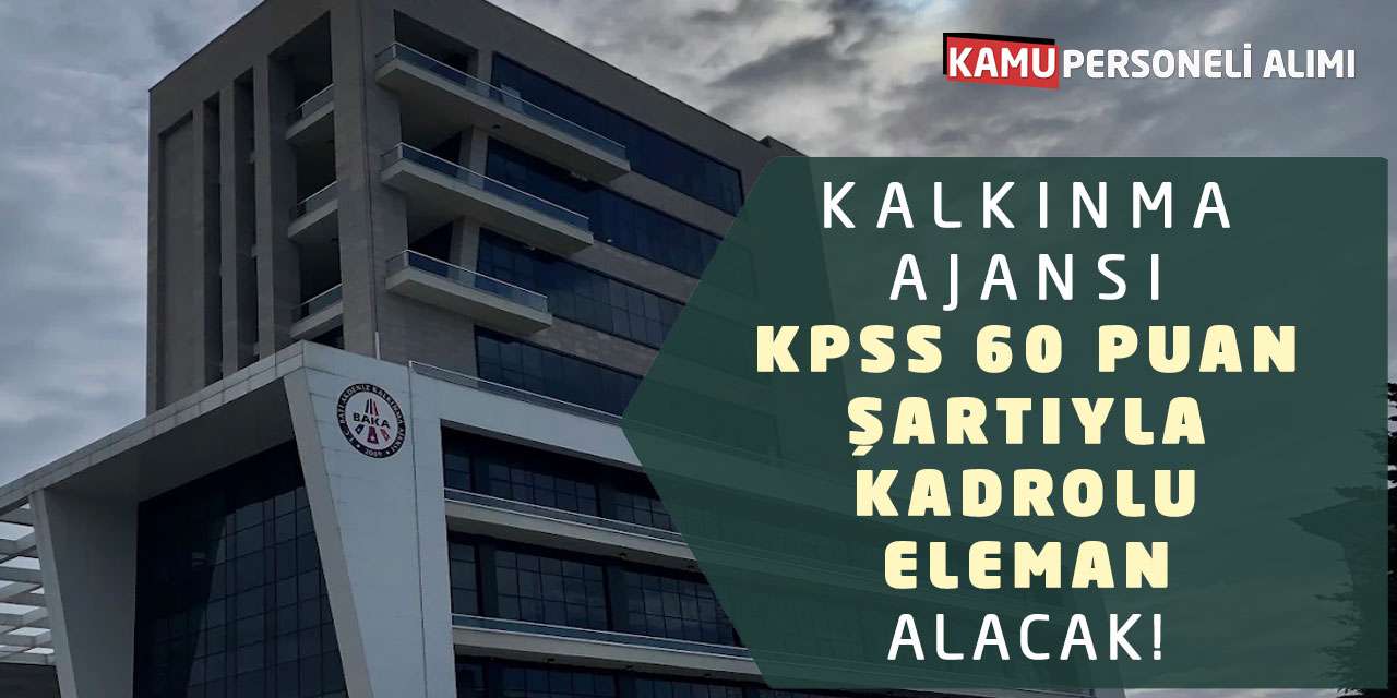 Kalkınma Ajansı KPSS 60 Puan Şartıyla Kadrolu Eleman Alacak!