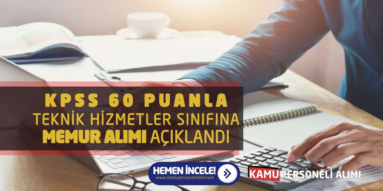 KPSS 60 Puanla Teknik Hizmetler Sınıfına Memur Alımı Açıklandı