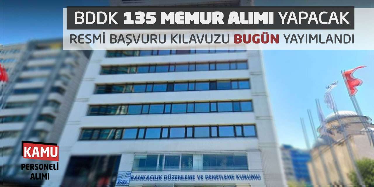 BDDK 135 Memur Alımı Yapacak: Resmi Başvuru Kılavuzu Bugün Yayımlandı