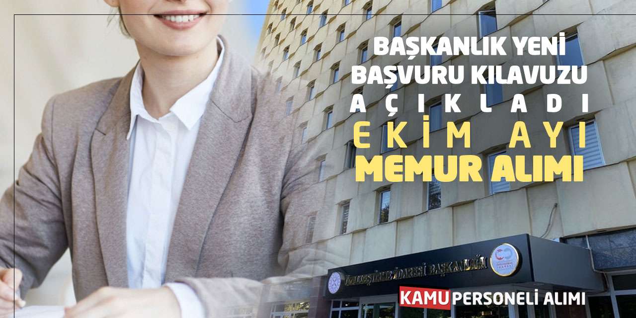 Başkanlık Yeni Başvuru Kılavuzu Açıkladı: Ekim Ayı Memur Alımı Yapılacak