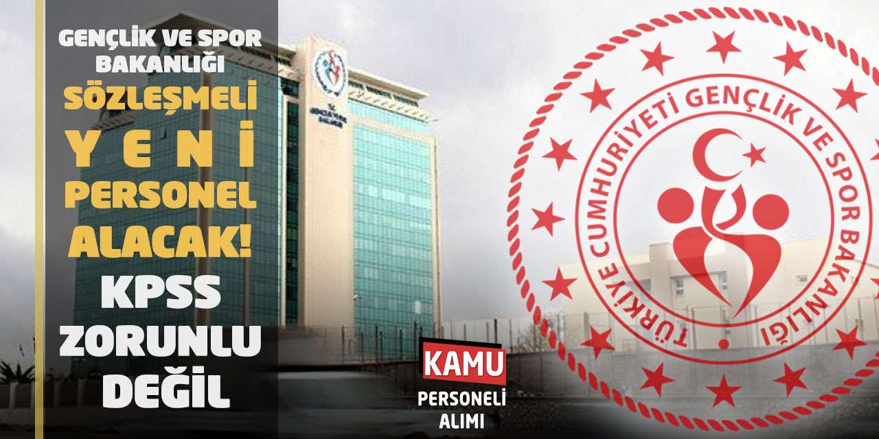 Gençlik ve Spor Bakanlığı Sözleşmeli Yeni Personel Alacak! KPSS Zorunlu Değil