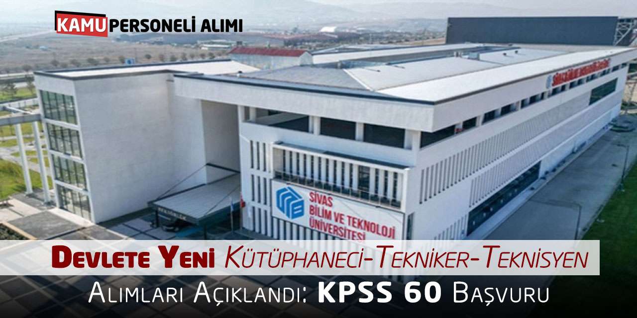 Devlete Yeni Kütüphaneci Tekniker Teknisyen Alımları Açıklandı: KPSS 60 Başvuru