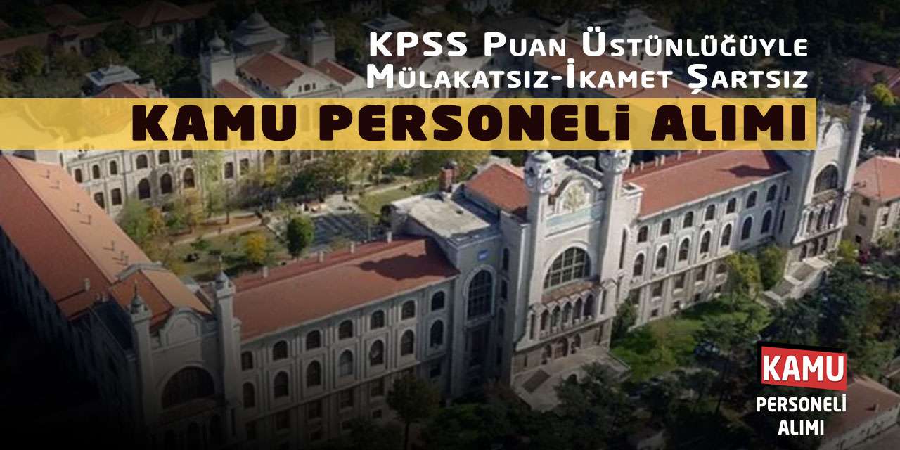 KPSS Puan Üstünlüğüyle Mülakatsız-İkamet Şartsız Kamu Personeli Alımı