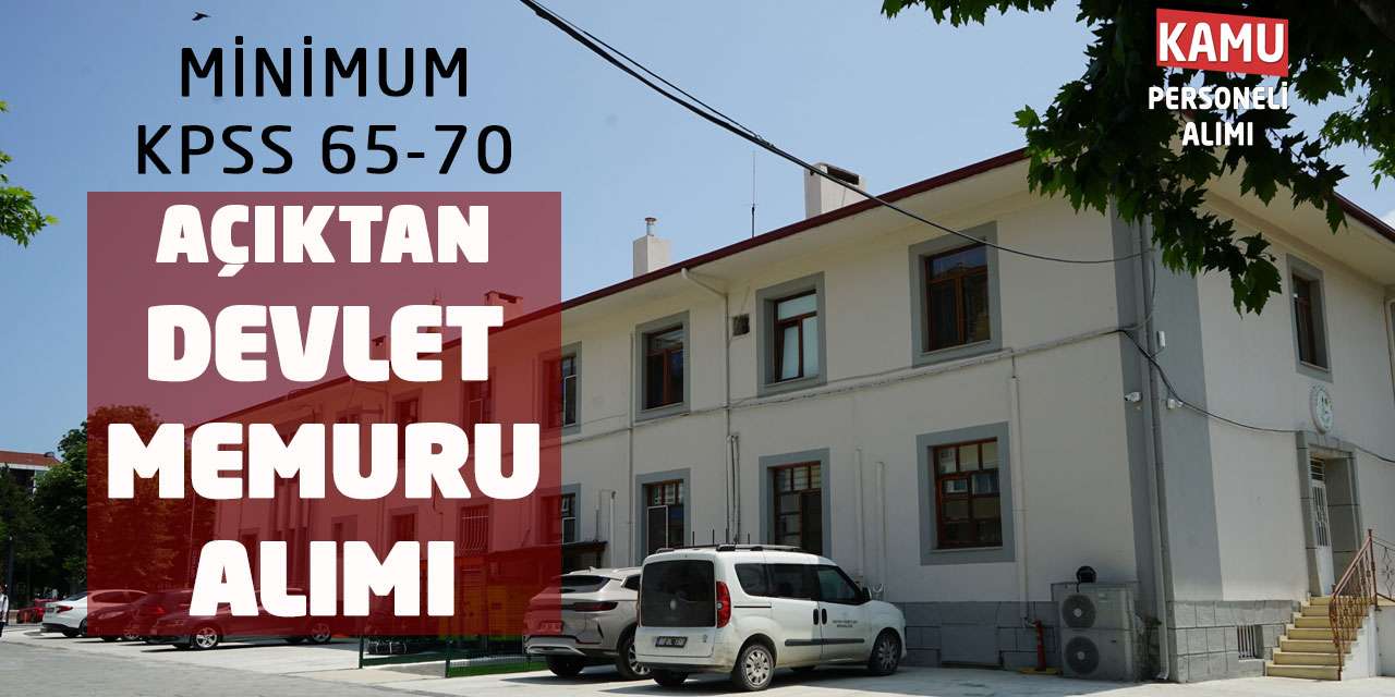 Minimum KPSS 65-70 Puanlarla Açıktan Devlet Memuru Alımı Yapılacak