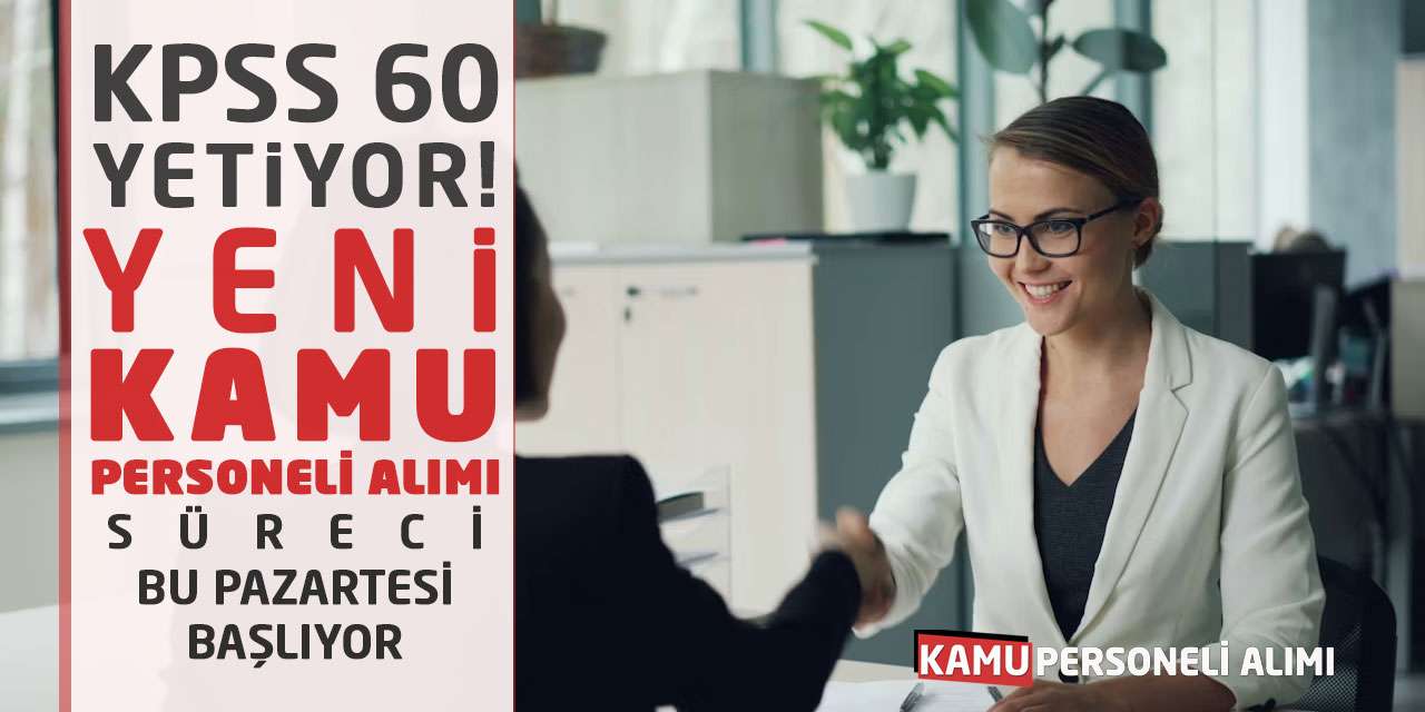 KPSS 60 Yetiyor! Yeni Kamu Personeli Alımı Süreci Bu Pazartesi Başlıyor