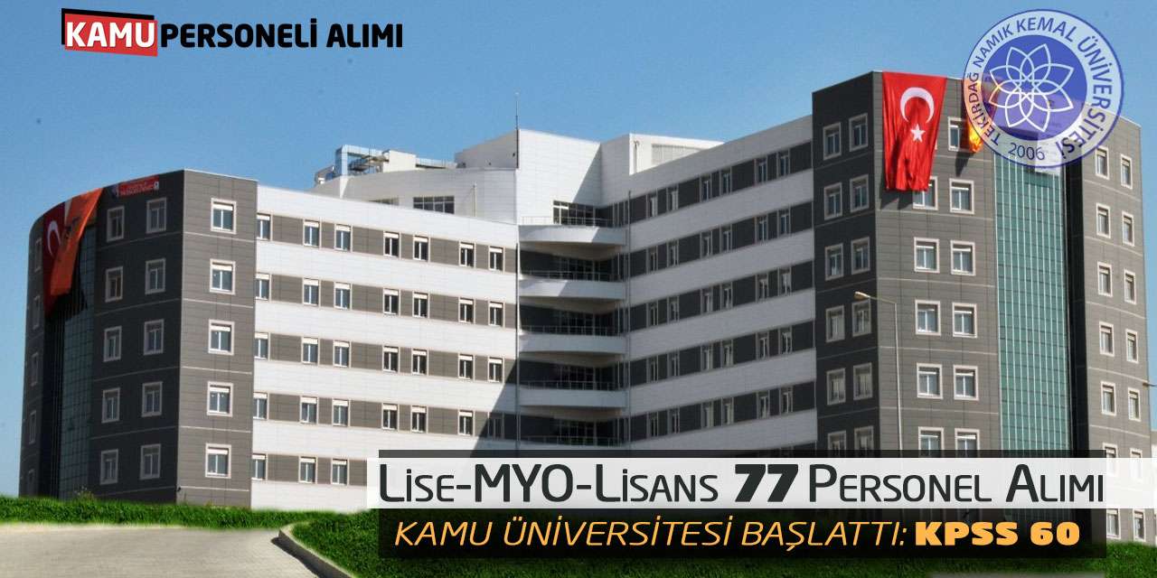 Lise-MYO-Lisans 77 Personel Alımı Kamu Üniversitesi Başlattı: KPSS 60