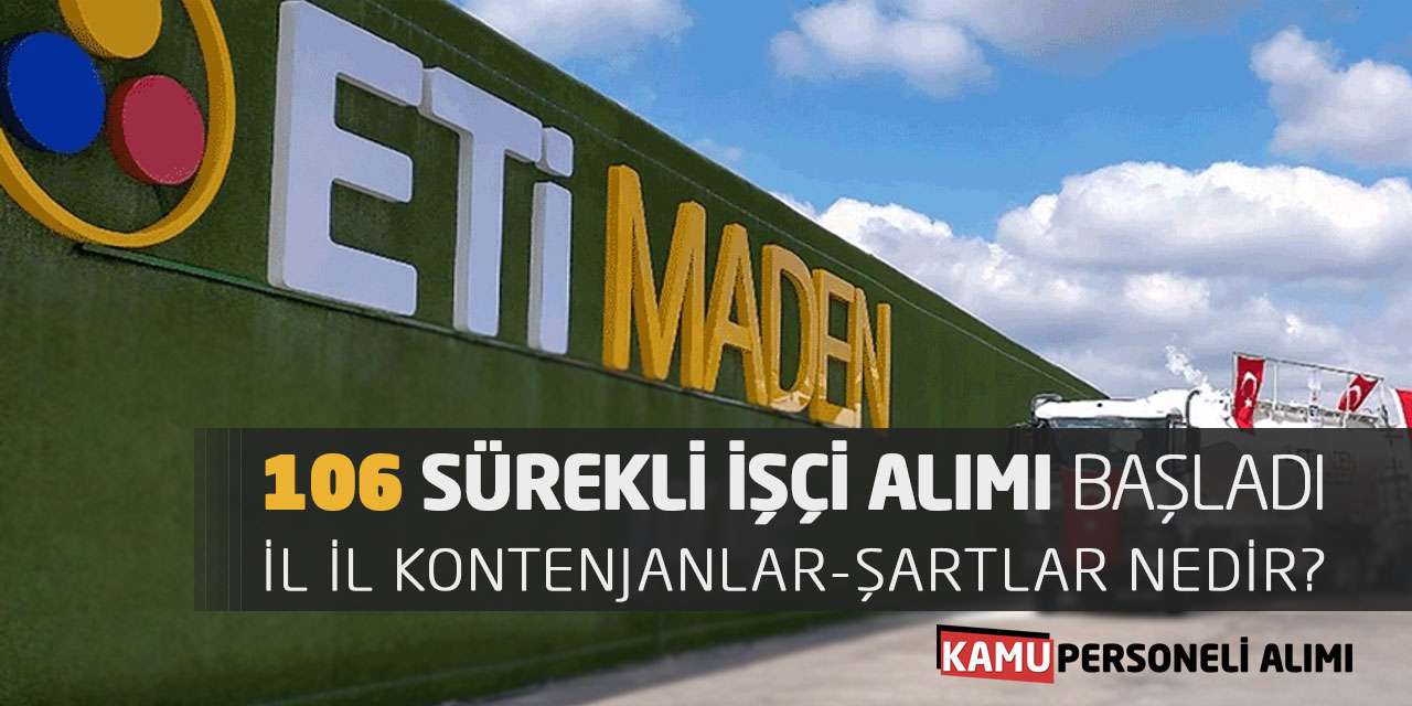 Eti Maden 106 Sürekli İşçi Alımı Başladı! İl İl Kontenjanlar-Şartlar Nedir?