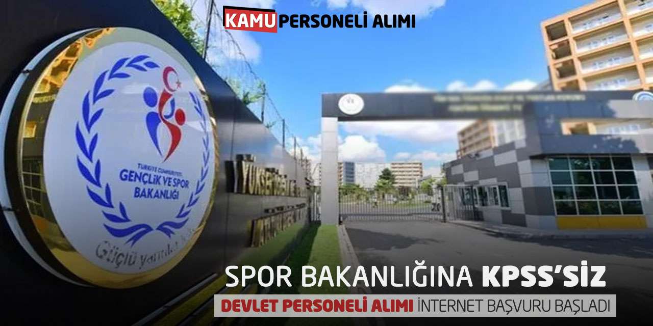 Spor Bakanlığına KPSS’siz Devlet Personeli Alımı: İnternet Başvuru Başladı