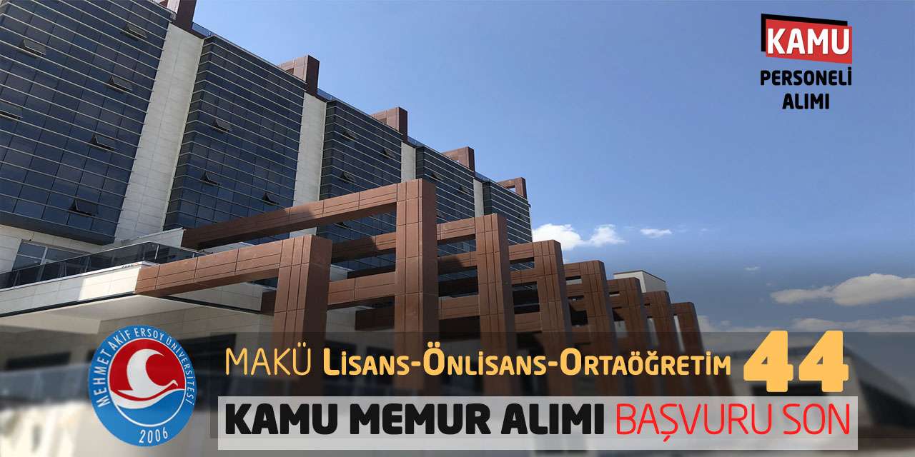 MAKÜ Lisans Önlisans Ortaöğretim 44 Kamu Memur Alımı Başvuru Son