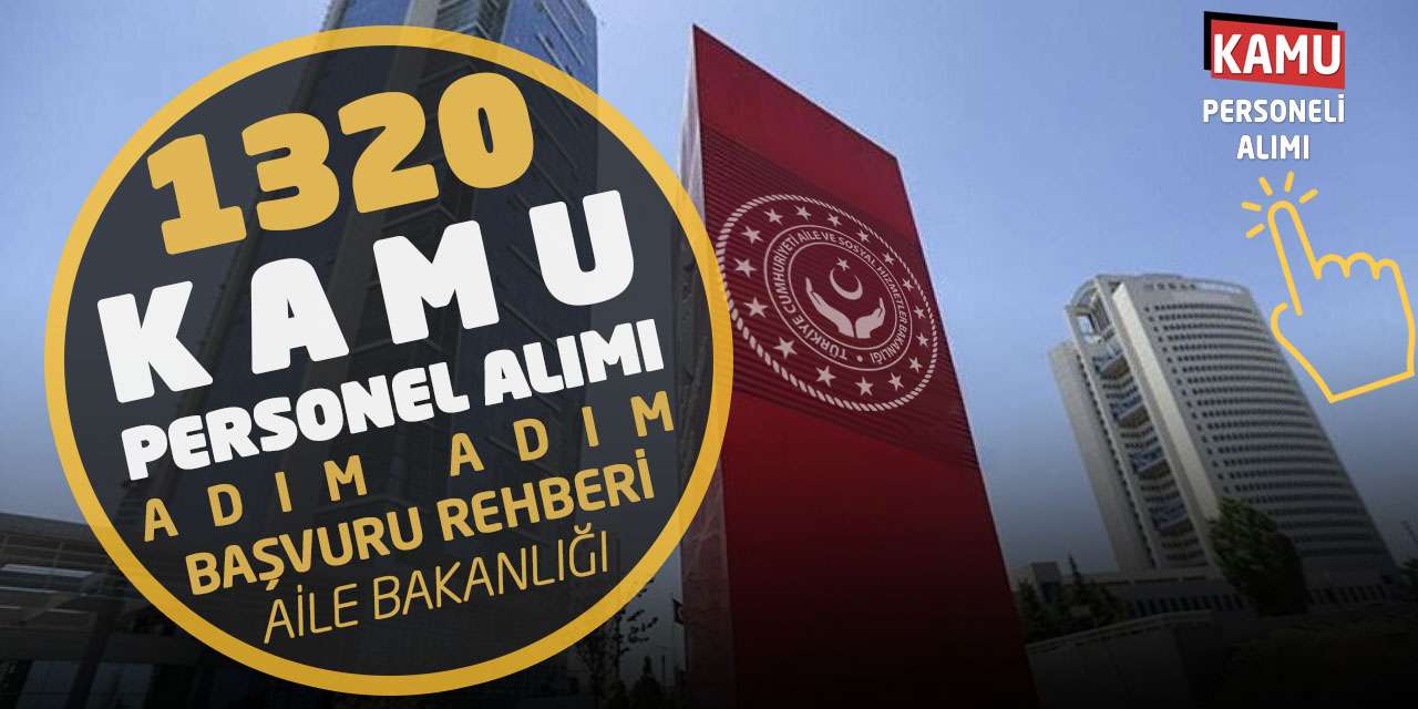 1320 Kamu Personel Alımı Adım Adım Başvuru Rehberi (Aile Bakanlığı)
