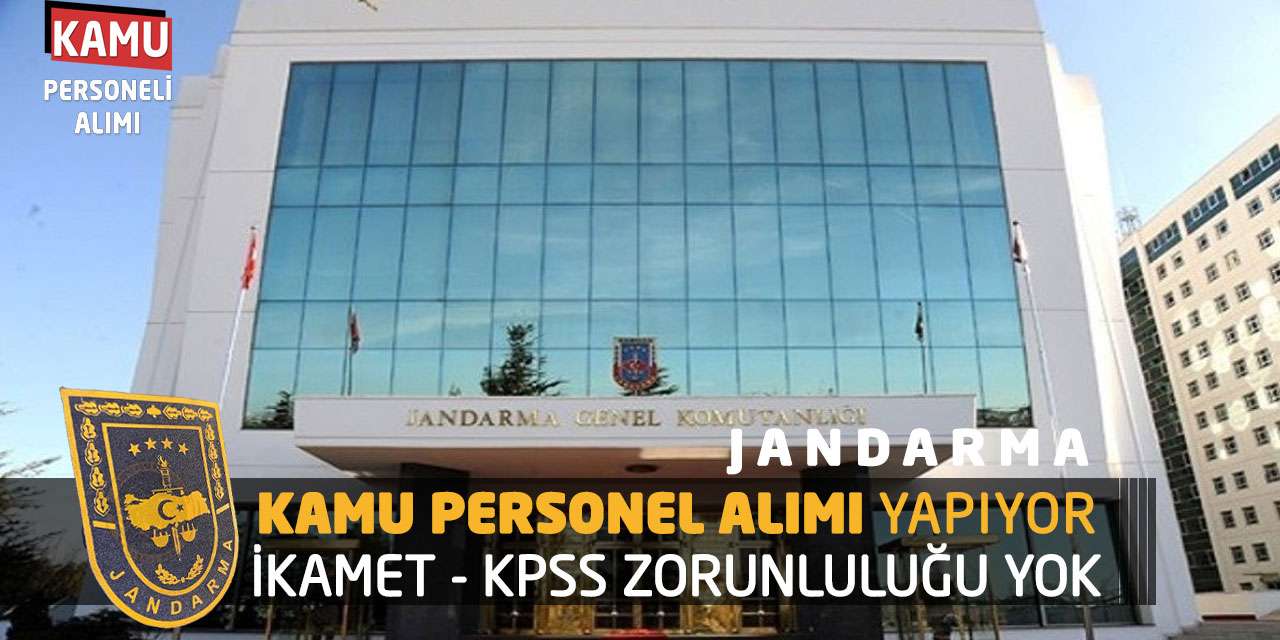 Jandarma Kamu Personel Alımı Yapıyor! İkamet - KPSS Zorunluluğu Yok