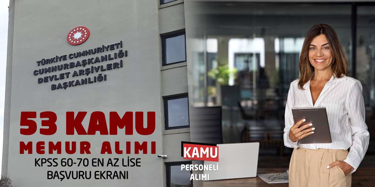 Başkanlık 53 Kamu Memur Alımı: KPSS 60-70 En Az Lise Başvuru Ekranı