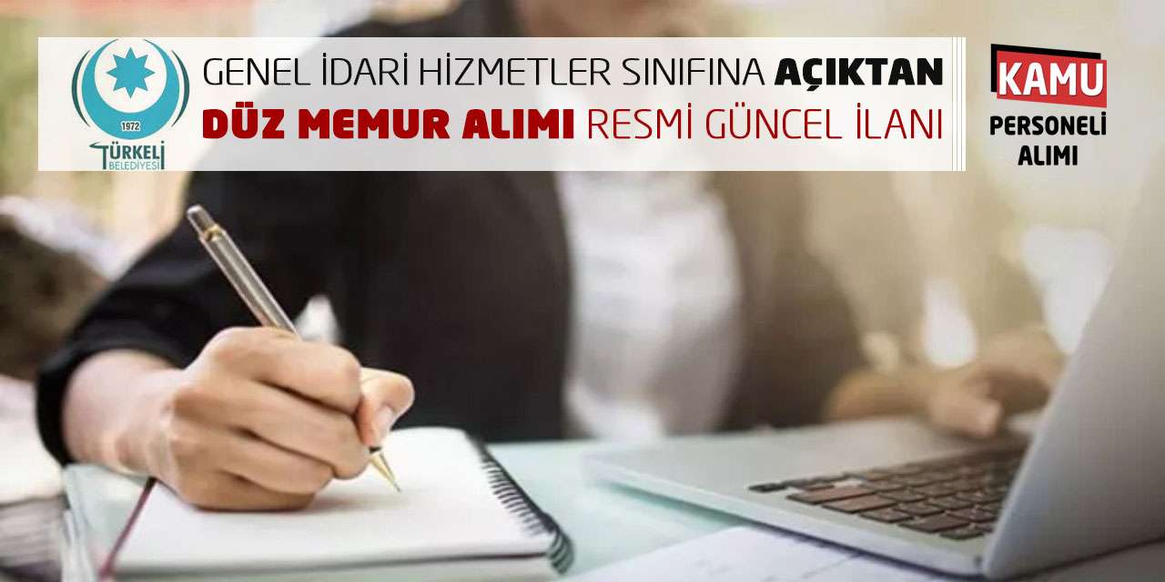 Genel İdari Hizmetler Sınıfına Açıktan Düz Memur Alımı Resmi Güncel İlanı