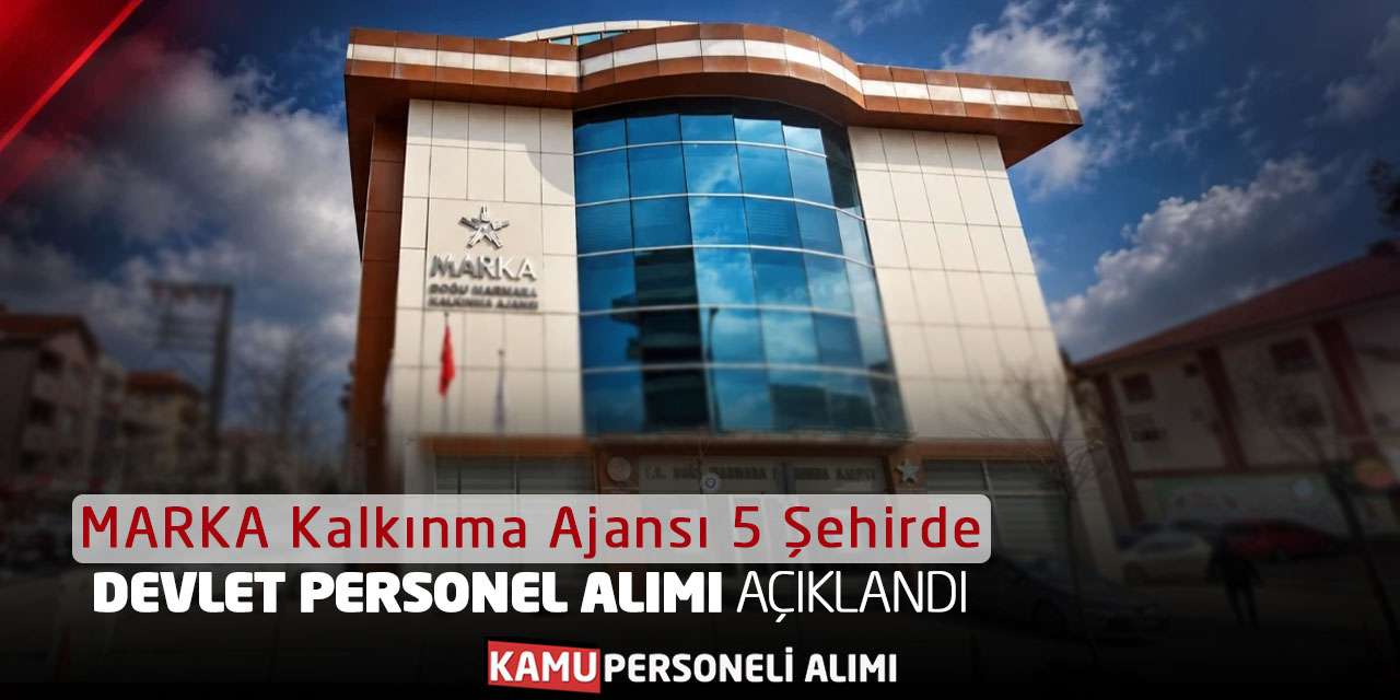 MARKA Kalkınma Ajansı 5 Şehirde Devlet Personel Alımı Açıklandı