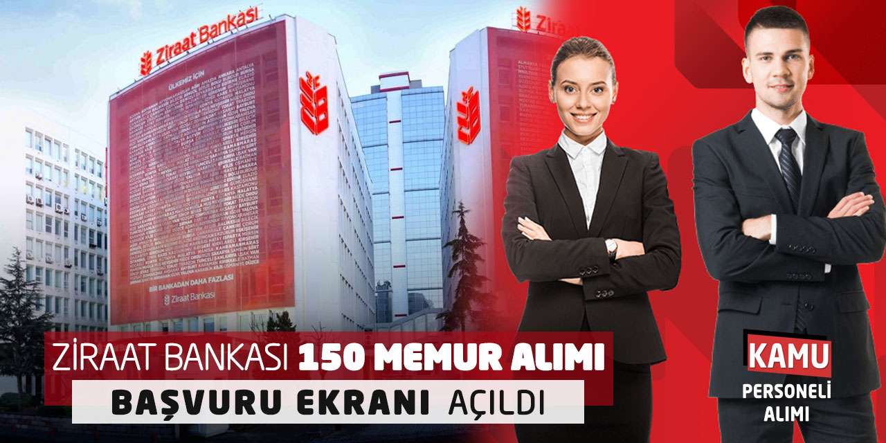 Ziraat Bankası 150 Memur Alımı Geldi: Başvuru Ekranı Açıldı