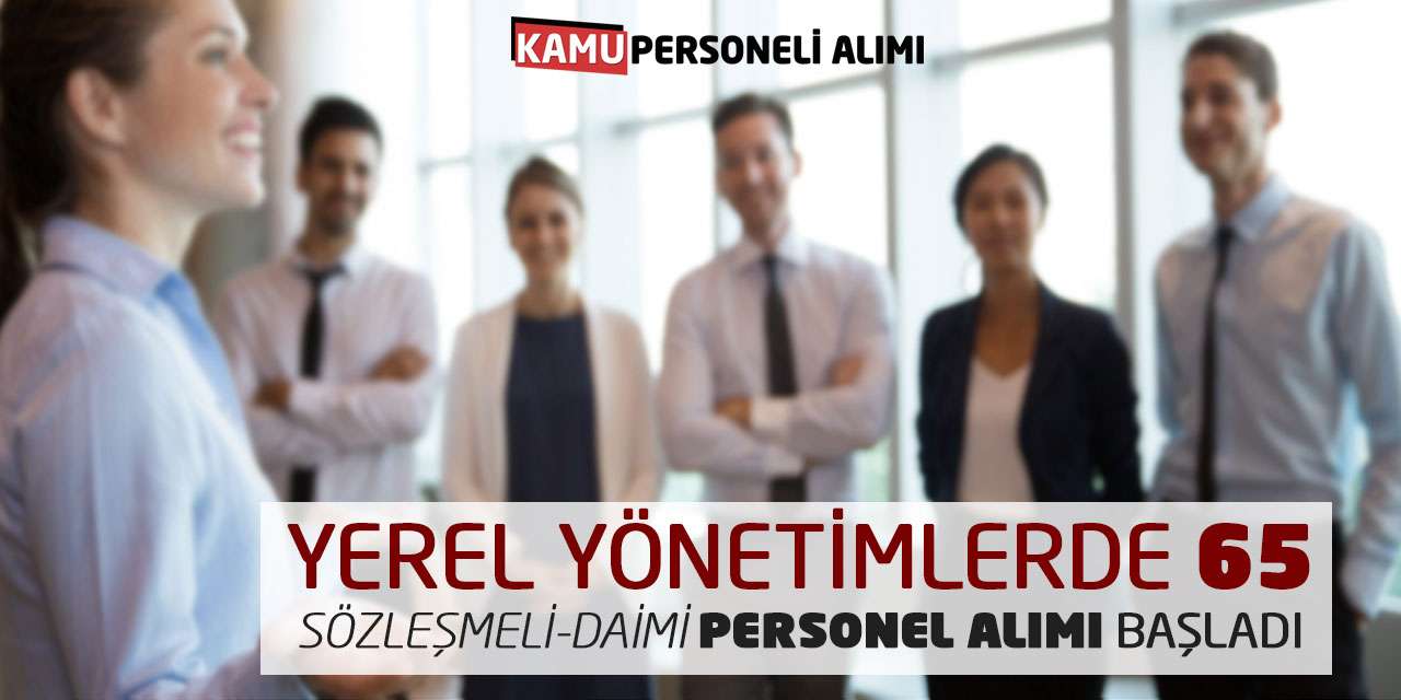 Yerel Yönetimlerde 65 Sözleşmeli-Daimi Personel Alımı Başladı
