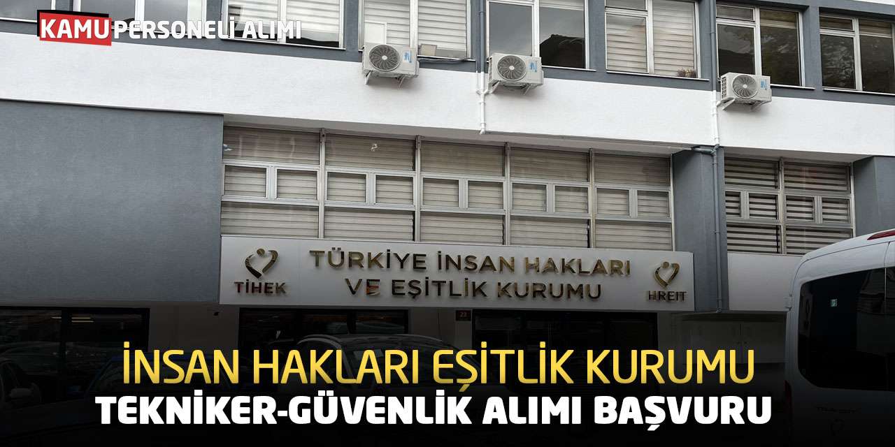 İnsan Hakları Eşitlik Kurumu Tekniker-Güvenlik Alımı Başvuru
