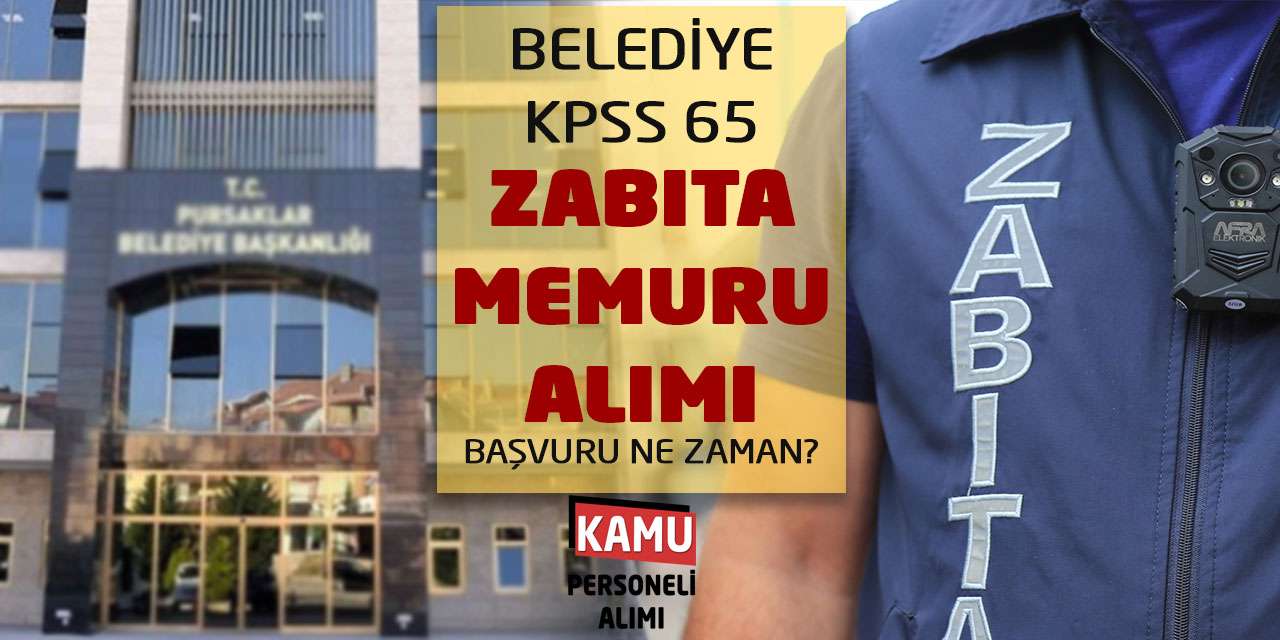 Belediye KPSS 65 Zabıta Memuru Alımı: Başvuru Ne Zaman?