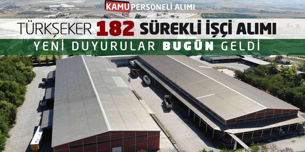 TÜRKŞEKER 182 Sürekli İşçi Alımı: Yeni Duyurular Bugün Geldi