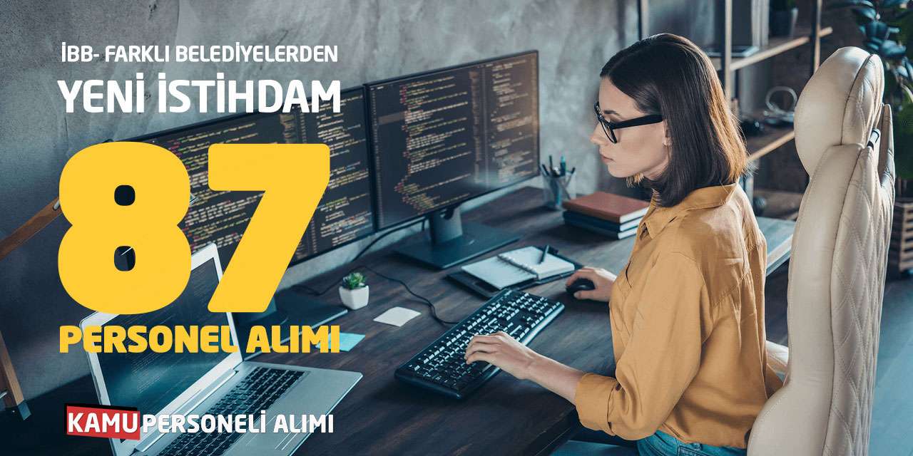 İBB- Farklı Belediyelerden Yeni İstihdam: 87 Personel Alımı
