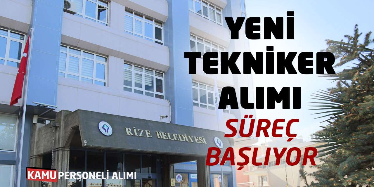 Rize Belediyesine Yeni Tekniker Alımı Yapılacak! Süreç Başlıyor
