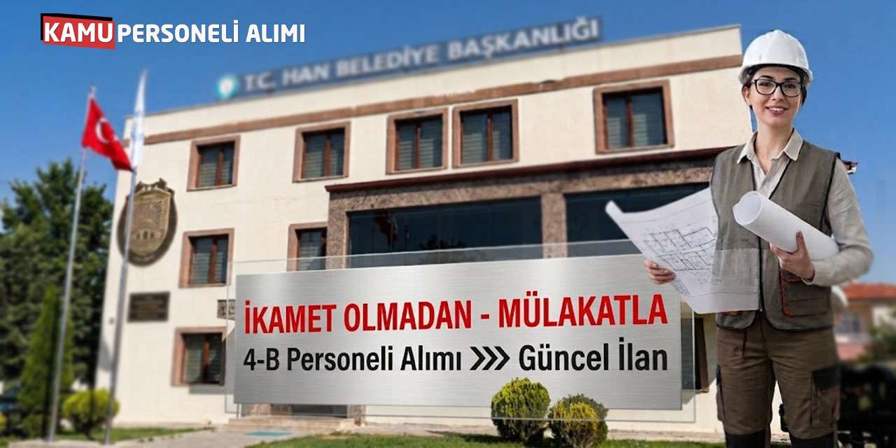 İkamet Olmadan Mülakatla 4-B Personeli Alımı! Güncel İlan