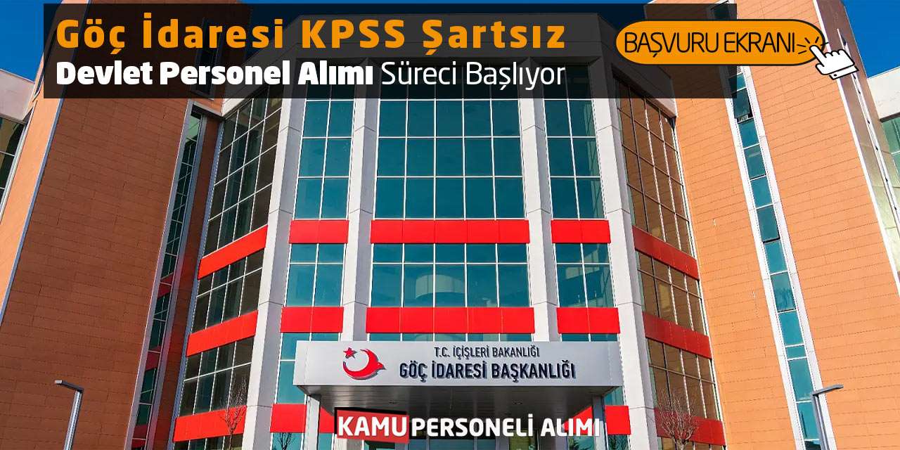 Göç İdaresi KPSS Şartsız Devlet Personel Alımı Süreci Başlıyor
