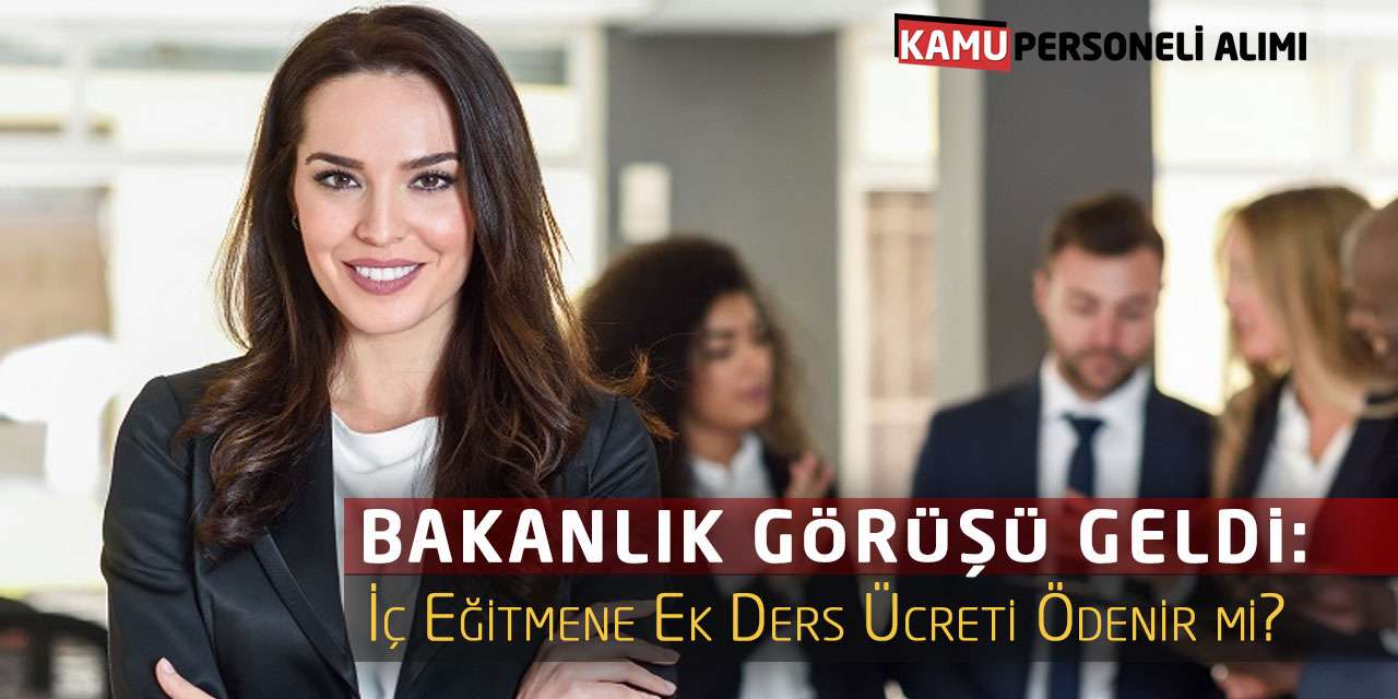 Bakanlık Görüşü Geldi: İç Eğitmene Ek Ders Ücreti Ödenir mi?
