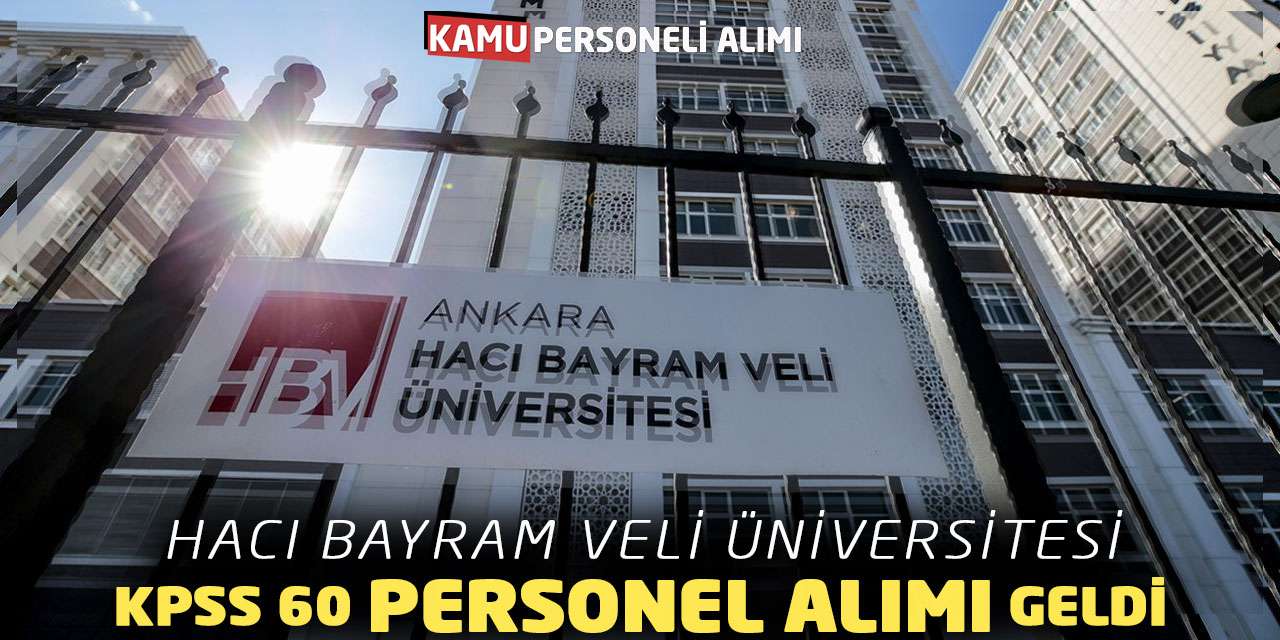 Hacı Bayram Veli Üniversitesi KPSS 60 Personel Alımı Geldi