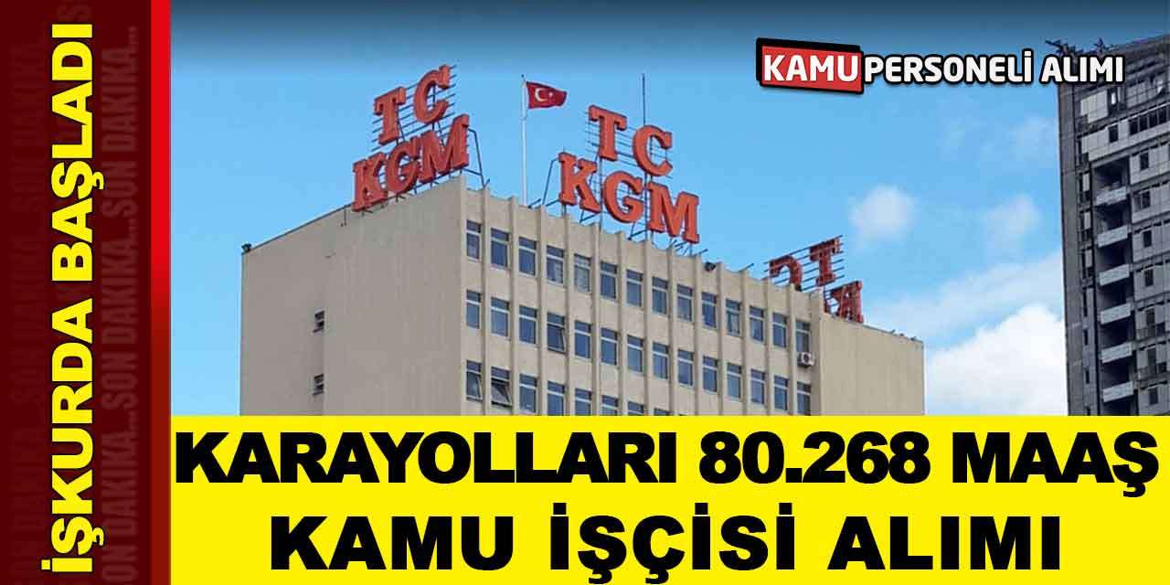 Karayolları 2 Şehre Kamu İşçisi Alımı! 80.268 TL Maaşla
