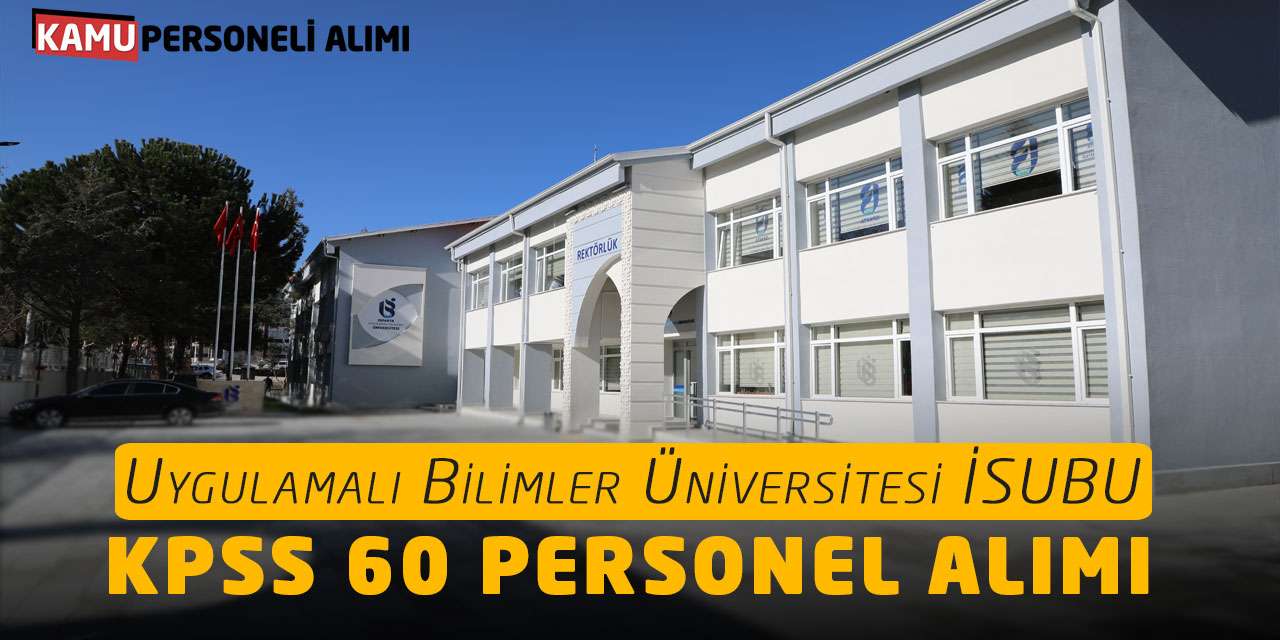 Uygulamalı Bilimler Üniversitesi İSUBU KPSS 60 Personel Alımı