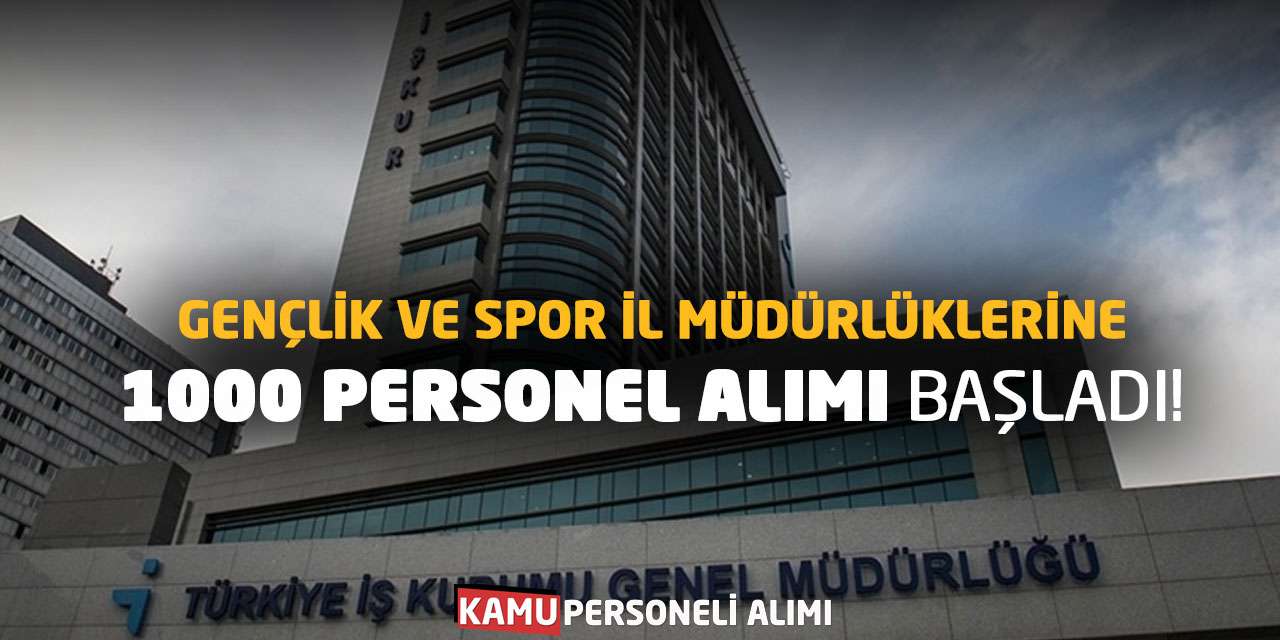 Gençlik ve Spor İl Müdürlüklerine 1000 Personel Alımı Başladı!