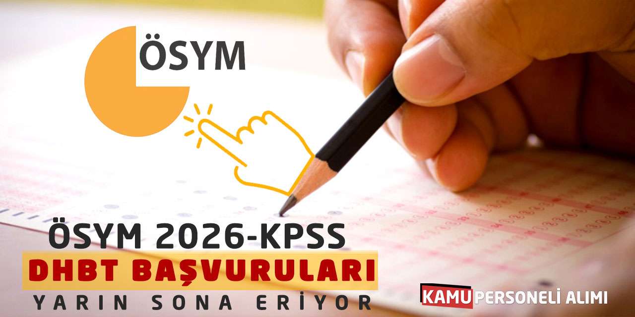 ÖSYM 2026-KPSS DHBT Başvuruları Yarın Sona Eriyor