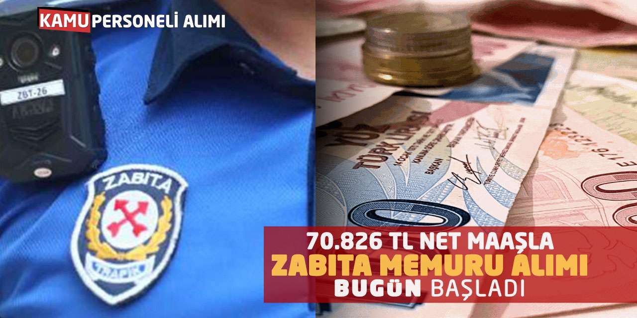 70.826 TL Net Maaşla Zabıta Memuru Alımı Bugün Başladı