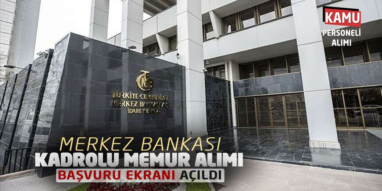Merkez Bankası Kadrolu Memur Alımı Başvuru Ekranı Açıldı