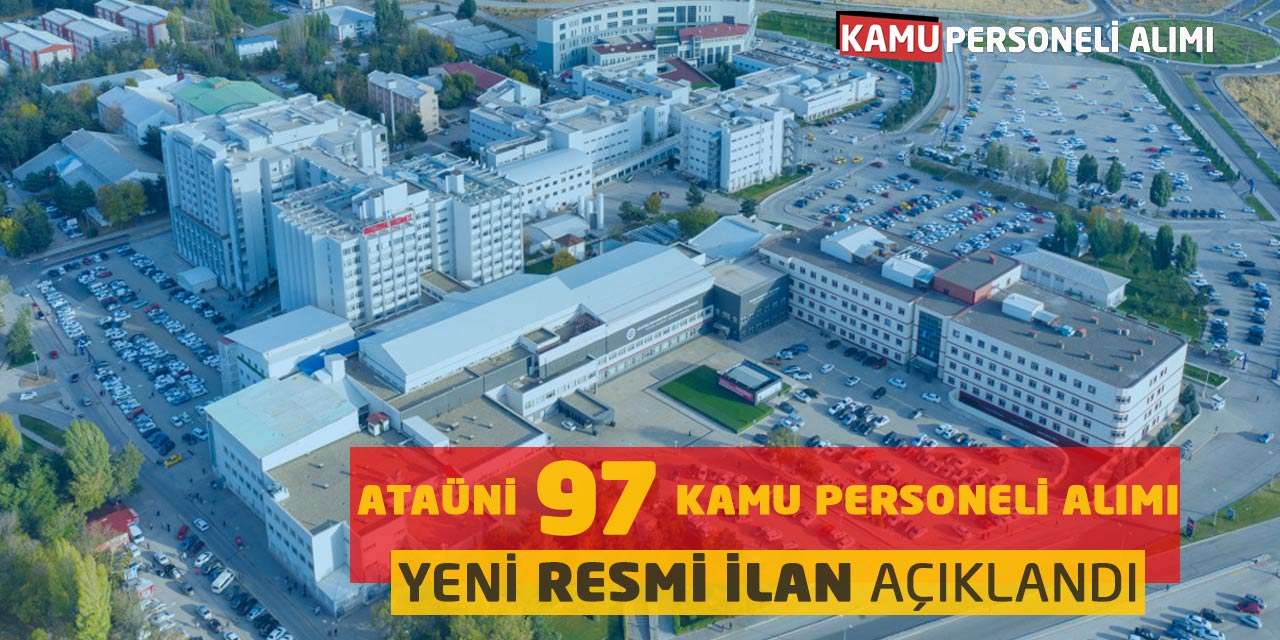 ATAÜNİ 97 Kamu Personeli Alımı Yeni Resmi İlan Açıklandı
