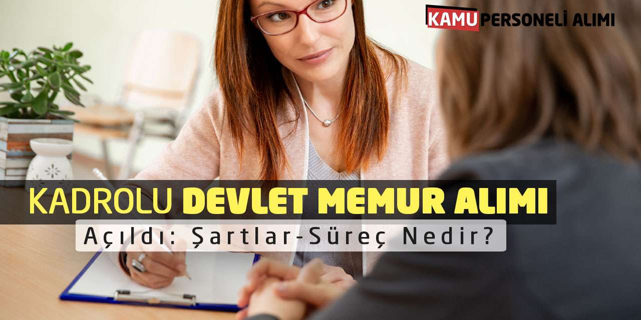 Kadrolu Devlet Memur Alımı Açıldı: Şartlar-Süreç Nedir?